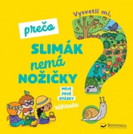 VYSVETLI MI, PRECO SLIMAK NEMA NOZICKY