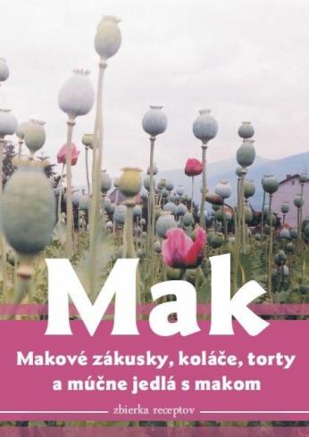 MAK, MAKOVE ZAKUSKY, KOLACE, TORTY A MUCNE JEDLA S MAKOM