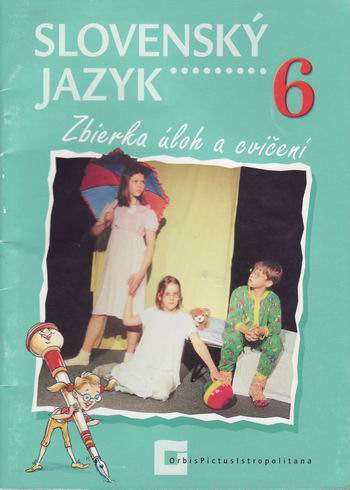SLOVENSKY JAZYK PRE 6. ROCNIK - ZBIERKA ULOH A CVICENI