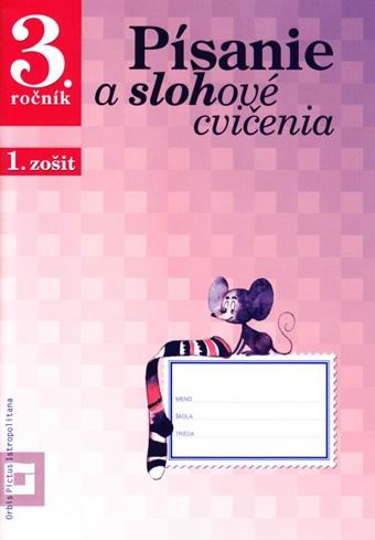 PISANIE A SLOHOVE CVICENIA PRE 3. ROCNIK, 1. ZOSIT