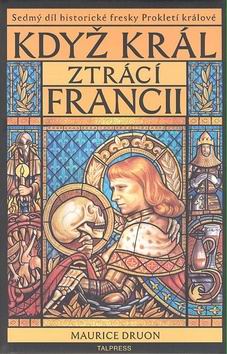 KDYZ KRAL ZTRACI FRANCII
