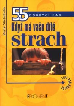 55 DOBRYCH RAD KDYZ MA VASE DITE STRACH
