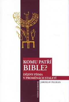 KOMU PATRI BIBLE ?DEJINY PISMA V PROMENACH STALETI