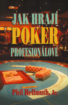 JAK HRAJI POKER PROFESIONALOVE