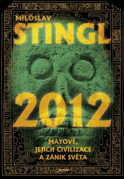 2012 MAYOVE, JEJICH CIVILIZACE A ZANIK SVETA