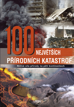 100 NEJVETSICH PRIRODNICH KATASTROF