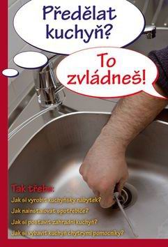 PREDELAT KUCHYN? TO ZVLADNES!