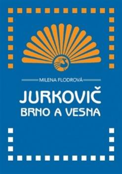 JURKOVIC, BRNO A VESNA