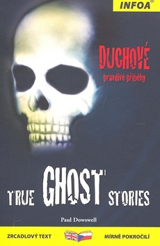 TRUE GHOST STORIES/DUCHOVE PRAVDIVE PRIBEHY