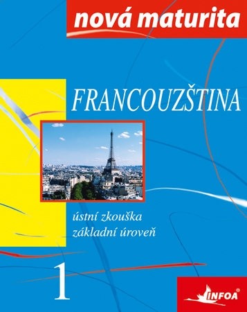 NOVA MATURITA - FRANCOUZSTINA - USTNI ZKOUSKA, ZAKLADNI UROVEN