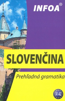 SLOVENCINA - PREHLADNA GRAMATIKA A1-A2