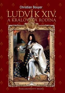 LUDVIK XIV. A KRALOVSKA RODINA