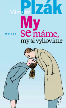 ...MY SE MAME, MY SI VYHOVIME