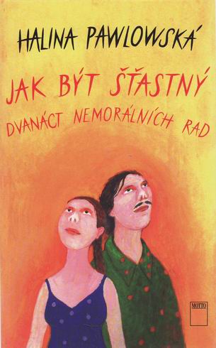JAK BYT STASTNY DVANACT NEMORALNICH RAD