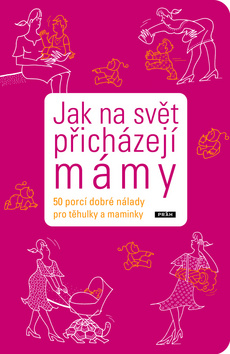JAK NA SVET PRICHAZEJI MAMY