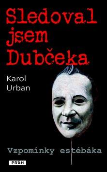 SLEDOVAL JSEM DUBCEKA