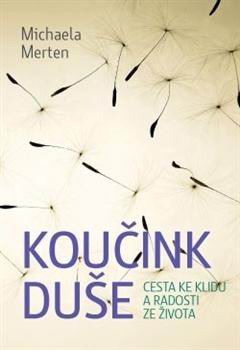 KOUCINK DUSE - CESTA KE KLIDU A RADOSTI ZE ZIVOTA
