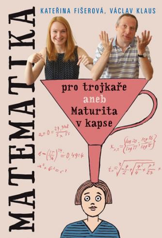 MATEMATIKA PRO TROJKARE ANEB MATURITA V KAPSE