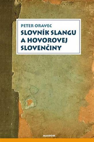SLOVNIK SLANGU A HOVOROVEJ SLOVENCINY