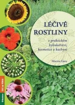 LECIVE ROSTLINY V PRAKTICKEM BYLINKARSTVI, KOSMETICE A KUCHYNI
