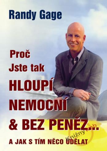 PROC JTE TAK HLOUPI NEMOCNI & BEZ PENEZ...
