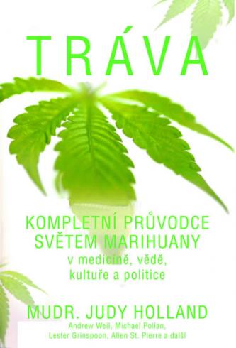 TRAVA - KOMPLETNI PRUVODCE SVETEM MARIHUANY V MEDICINE, VEDE, KULTURE A POLITICE