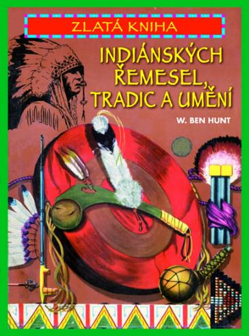 ZLATA KNIHA INDIANSKYCH REMESEL, TRADIC A UMENI