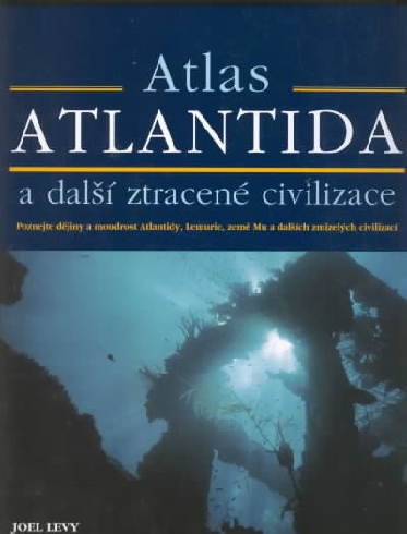 ATLAS ATLANTIDA A DALSI ZTRACENE CIVILIZACE