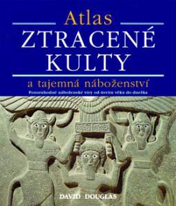 ATLAS ZTRACENE KULTURY A TAJEMNA NABOZENSTVI