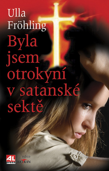 BYLA JSEM OTROKYNI V SATANSKE SEKTE