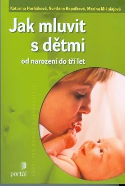 JAK MLUVIT S DETMI DO NAROZENI DO TRI LET
