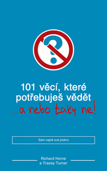 101 VECI, KTERE POTREBUJES VEDET...A NEBO TAKY NE!