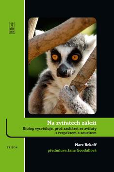 NA ZVIRATECH ZALEZI BIOLOG VYSVETLUJE,PROC ZACHAZET SE ZVIRATY S RESPEKTEM A SOUCITEM
