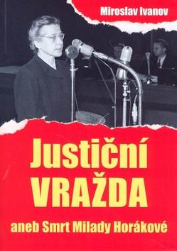 JUSTICNI VRAZDA ANEB SMRT MILADY HORAKOVE