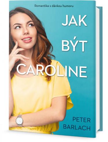 JAK BYT CAROLINE