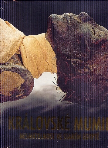 KRALOVSKE MUMIE - NESMRTELNOST VE STAREM EGYPTE
