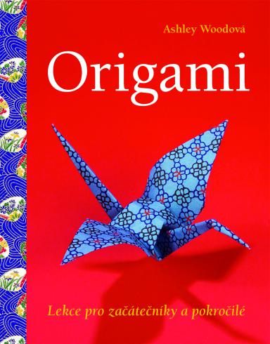 ORIGAMI - LEKCE PRO ZACATECNIKY A POKROCILE