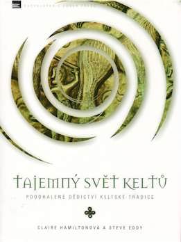 TAJEMNY SVET KELTU - POODHALENE DEDICTVI KELTSKE TRADICE