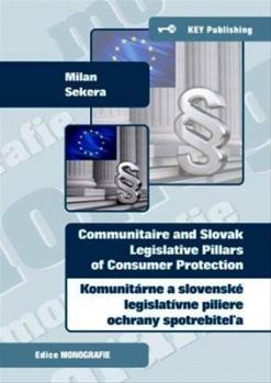 KOMUNITARNE A SLOVENSKE LEGISLATIVNE PILIERE OCHRANY SPOTREBITELA