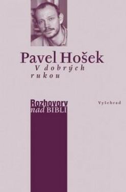 V DOBRYCH RUKOU - ROZHOVORY NAD BIBLI