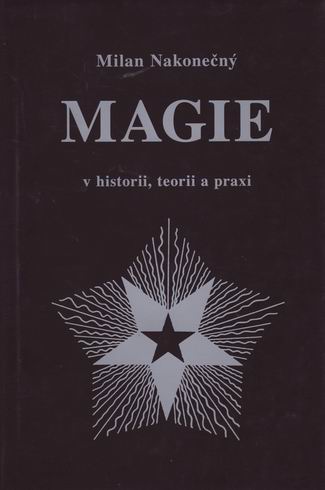 MAGIE V HISTORII, TEORII A PRAXI