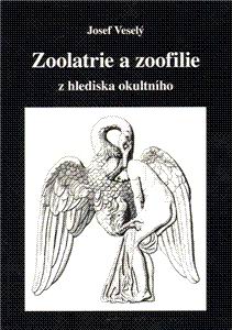 ZOOLATRIE A ZOOFILIE Z HLEDISKA OKULTNIHO