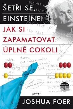 SETRI SE, EINSTEINE! JAK SI ZAPAMATOVAT UPLNE COKOLI