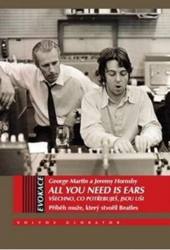 ALL YOU NEED IS EARS VSECHNO, CO POTREBUJES, JSOU USI PRIBEH MUZE, KTERY STVORIL BEATLES