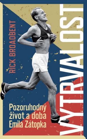 VYTRVALOST POZORUHODNY ZIVOT A DOBA EMILA ZATOPKA
