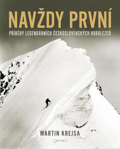 NAVZDY PRVNI - PRIBEH LEGENDARNYCH CESKOSLOVENSKYCH HOROLEZCU