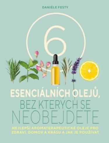 6 ESENCIALNICH OLEJU, BEZ KTORYCH SE NEOBEJDETE