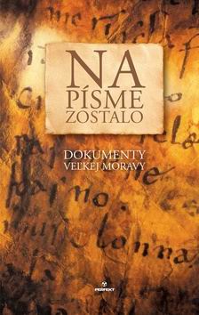 NA PISME ZOSTALO DOKUMENTY VELKEJ MORAVY