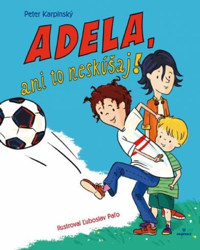 ADELA, ANI TO NESKUSAJ!