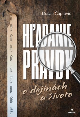 HLADANIE PRAVDY O DEJINACH A ZIVOTE